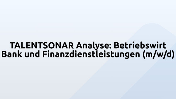 TALENTSONAR Analyse: Betriebswirt Bank und Finanzdienstleistungen (m/w/d)