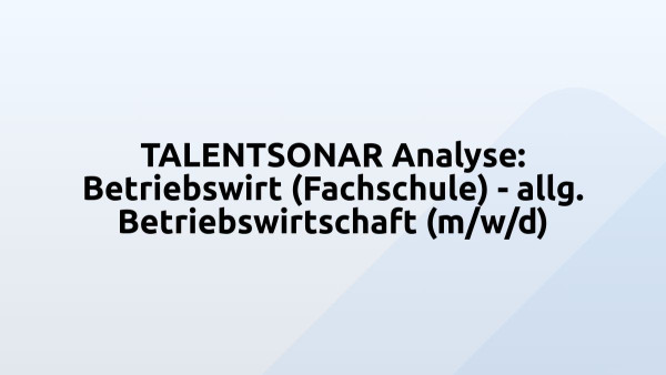TALENTSONAR Analyse: Betriebswirt (Fachschule) - allg. Betriebswirtschaft (m/w/d)