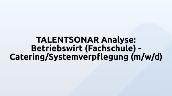 TALENTSONAR Analyse: Betriebswirt (Fachschule) - Catering/Systemverpflegung (m/w/d)