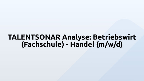 TALENTSONAR Analyse: Betriebswirt (Fachschule) - Handel (m/w/d)
