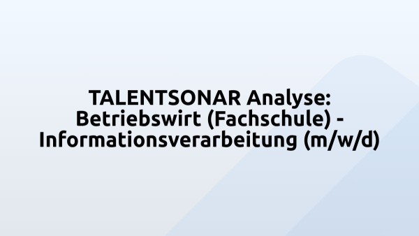 TALENTSONAR Analyse: Betriebswirt (Fachschule) - Informationsverarbeitung (m/w/d)