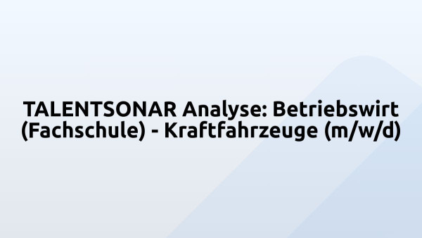TALENTSONAR Analyse: Betriebswirt (Fachschule) - Kraftfahrzeuge (m/w/d)