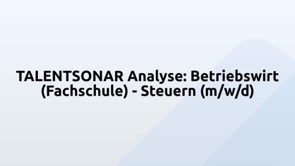 TALENTSONAR Analyse: Betriebswirt (Fachschule) - Steuern (m/w/d)