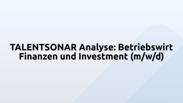 TALENTSONAR Analyse: Betriebswirt Finanzen und Investment (m/w/d)