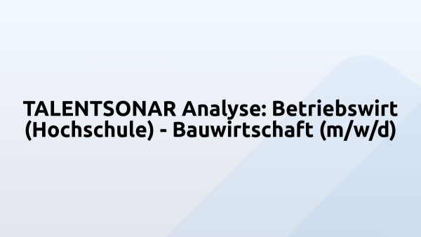 TALENTSONAR Analyse: Betriebswirt (Hochschule) - Bauwirtschaft (m/w/d)
