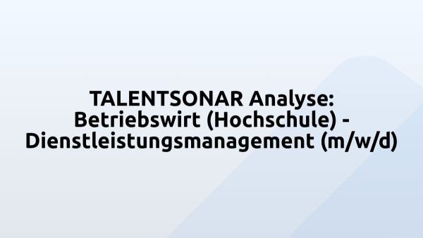 TALENTSONAR Analyse: Betriebswirt (Hochschule) - Dienstleistungsmanagement (m/w/d)