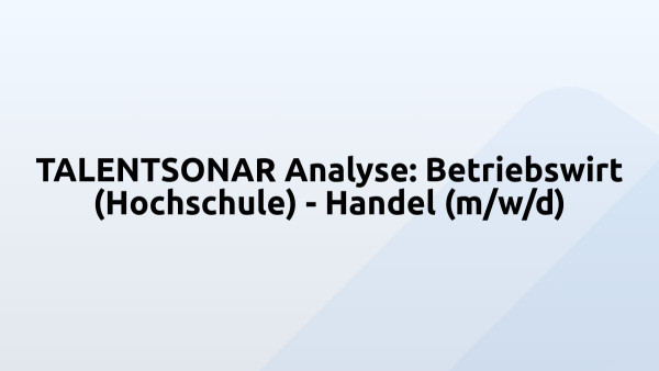 TALENTSONAR Analyse: Betriebswirt (Hochschule) - Handel (m/w/d)