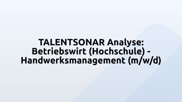TALENTSONAR Analyse: Betriebswirt (Hochschule) - Handwerksmanagement (m/w/d)