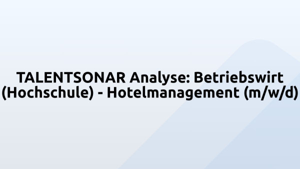 TALENTSONAR Analyse: Betriebswirt (Hochschule) - Hotelmanagement (m/w/d)