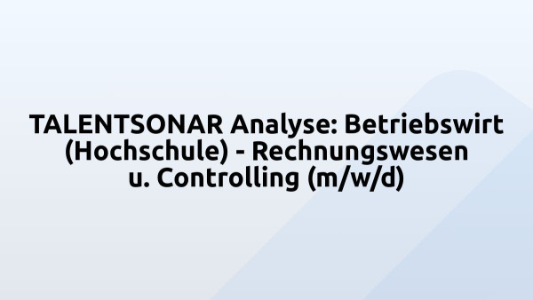 TALENTSONAR Analyse: Betriebswirt (Hochschule) - Rechnungswesen u. Controlling (m/w/d)