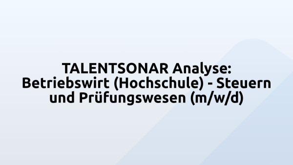 TALENTSONAR Analyse: Betriebswirt (Hochschule) - Steuern und Prüfungswesen (m/w/d)