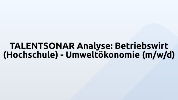 TALENTSONAR Analyse: Betriebswirt (Hochschule) - Umweltökonomie (m/w/d)