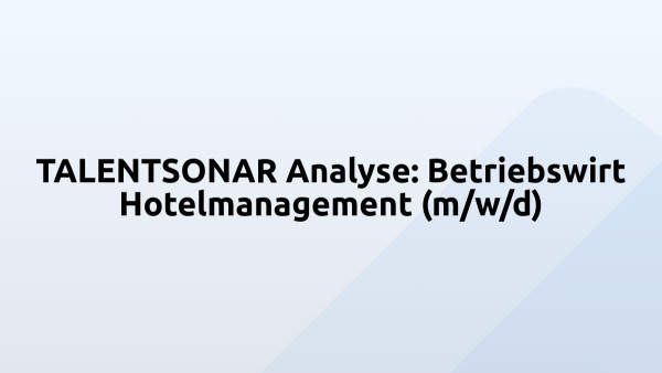 TALENTSONAR Analyse: Betriebswirt Hotelmanagement (m/w/d)
