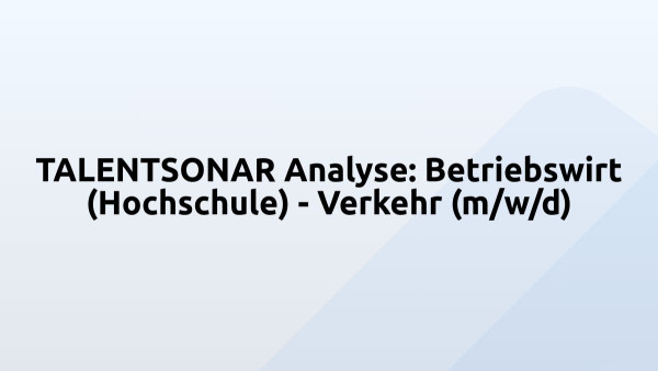 TALENTSONAR Analyse: Betriebswirt (Hochschule) - Verkehr (m/w/d)