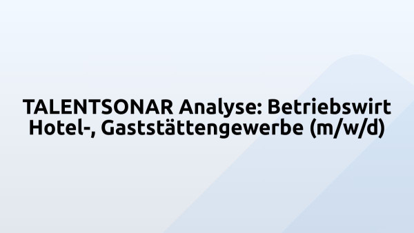 TALENTSONAR Analyse: Betriebswirt Hotel-, Gaststättengewerbe (m/w/d)