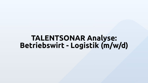 TALENTSONAR Analyse: Betriebswirt - Logistik (m/w/d)