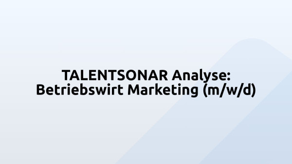 TALENTSONAR Analyse: Betriebswirt Marketing (m/w/d)