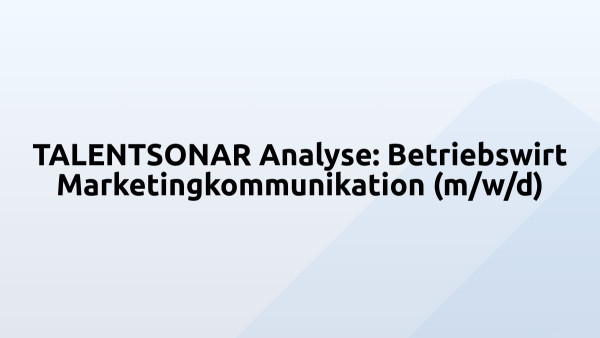 TALENTSONAR Analyse: Betriebswirt Marketingkommunikation (m/w/d)