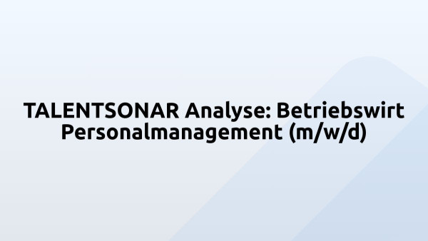 TALENTSONAR Analyse: Betriebswirt Personalmanagement (m/w/d)