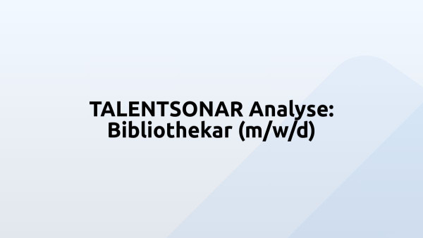 TALENTSONAR Analyse: Bibliothekar (m/w/d)