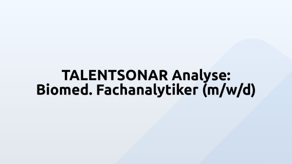 TALENTSONAR Analyse: Biomed. Fachanalytiker (m/w/d)