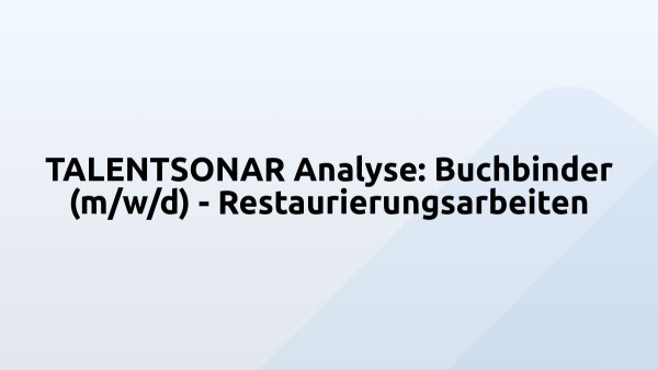 TALENTSONAR Analyse: Buchbinder (m/w/d) - Restaurierungsarbeiten