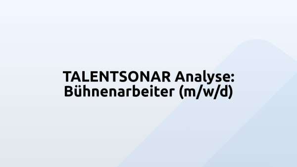 TALENTSONAR Analyse: Bühnenarbeiter (m/w/d)
