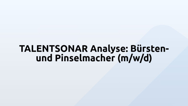 TALENTSONAR Analyse: Bürsten- und Pinselmacher (m/w/d)