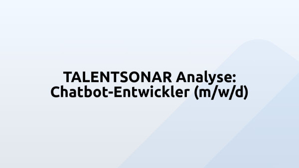 TALENTSONAR Analyse: Chatbot-Entwickler (m/w/d)
