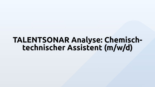 TALENTSONAR Analyse: Chemisch-technischer Assistent (m/w/d)