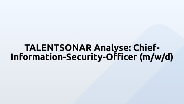 TALENTSONAR Analyse: Chief-Information-Security-Officer (m/w/d)