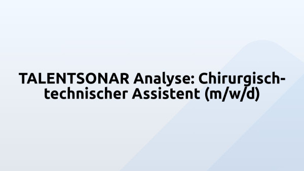 TALENTSONAR Analyse: Chirurgisch-technischer Assistent (m/w/d)