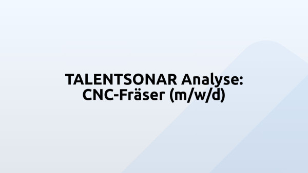 TALENTSONAR Analyse: CNC-Fräser (m/w/d)