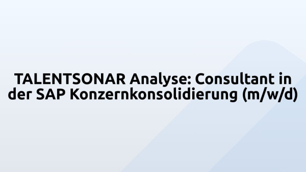 TALENTSONAR Analyse: Consultant in der SAP Konzernkonsolidierung (m/w/d)