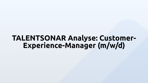 TALENTSONAR Analyse: Customer-Experience-Manager (m/w/d)