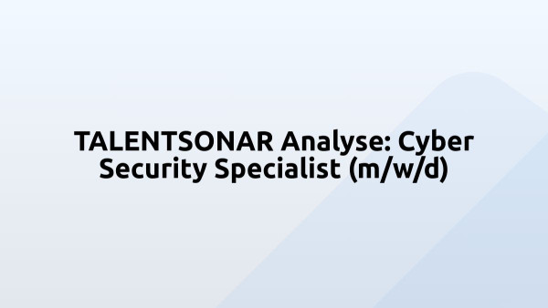 TALENTSONAR Analyse: Cyber Security Specialist (m/w/d)