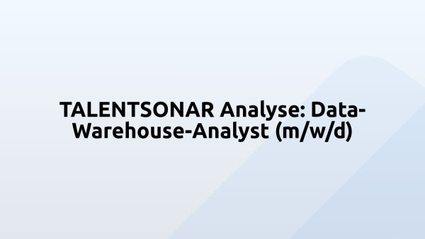 TALENTSONAR Analyse: Data-Warehouse-Analyst (m/w/d)