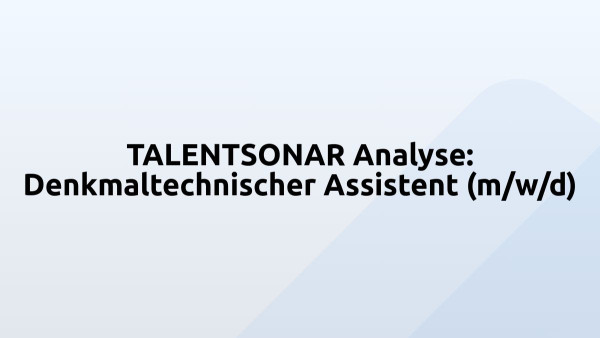 TALENTSONAR Analyse: Denkmaltechnischer Assistent (m/w/d)