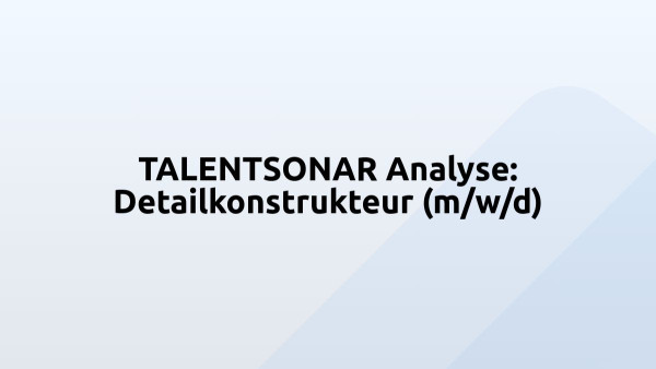 TALENTSONAR Analyse: Detailkonstrukteur (m/w/d)