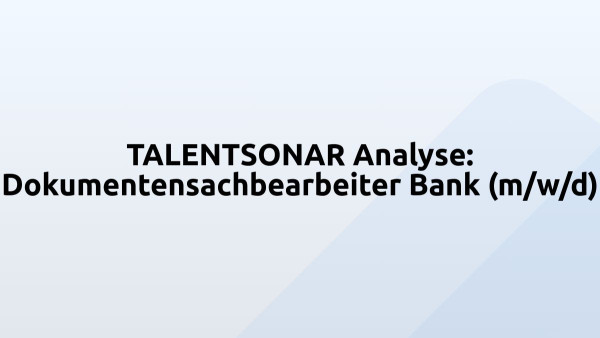 TALENTSONAR Analyse: Dokumentensachbearbeiter Bank (m/w/d)