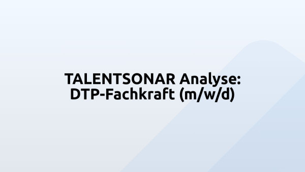 TALENTSONAR Analyse: DTP-Fachkraft (m/w/d)