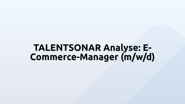TALENTSONAR Analyse: E-Commerce-Manager (m/w/d)