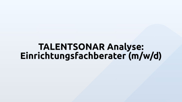 TALENTSONAR Analyse: Einrichtungsfachberater (m/w/d)