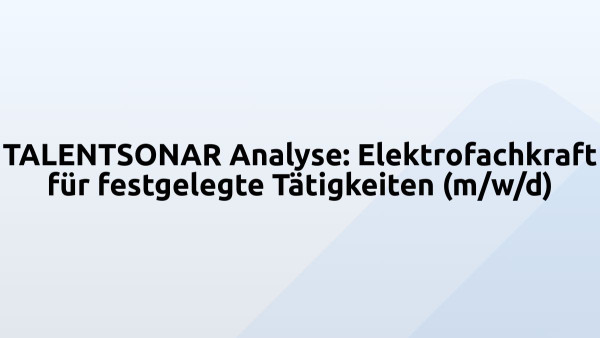 TALENTSONAR Analyse: Elektrofachkraft für festgelegte Tätigkeiten (m/w/d)