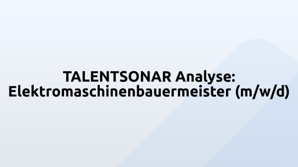 TALENTSONAR Analyse: Elektromaschinenbauermeister (m/w/d)