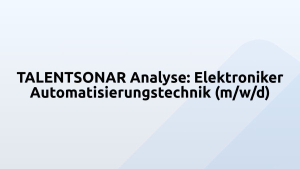 TALENTSONAR Analyse: Elektroniker Automatisierungstechnik (m/w/d)