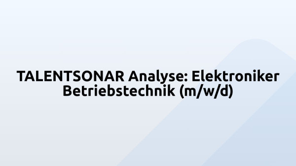 TALENTSONAR Analyse: Elektroniker Betriebstechnik (m/w/d)