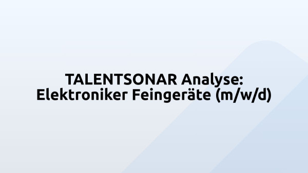 TALENTSONAR Analyse: Elektroniker Feingeräte (m/w/d)