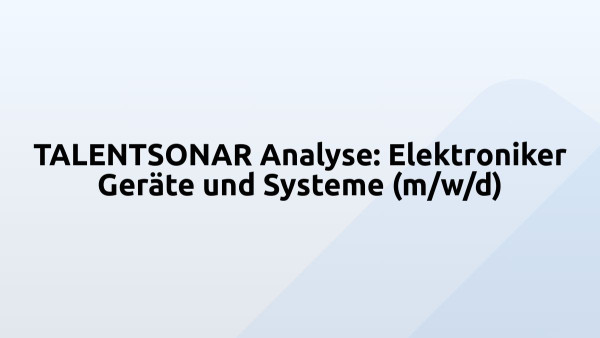 TALENTSONAR Analyse: Elektroniker Geräte und Systeme (m/w/d)