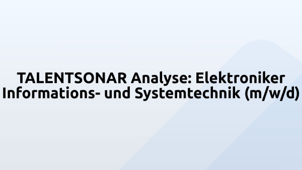 TALENTSONAR Analyse: Elektroniker Informations- und Systemtechnik (m/w/d)